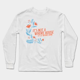 It’s not a whore house it’s a whore home, floral Long Sleeve T-Shirt